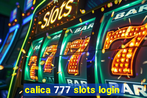 calica 777 slots login